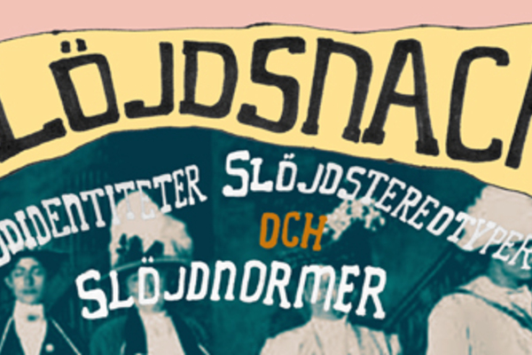 Slöjdsnack om slöjdidentiteter, slöjdstereotyper och slöjdnormer