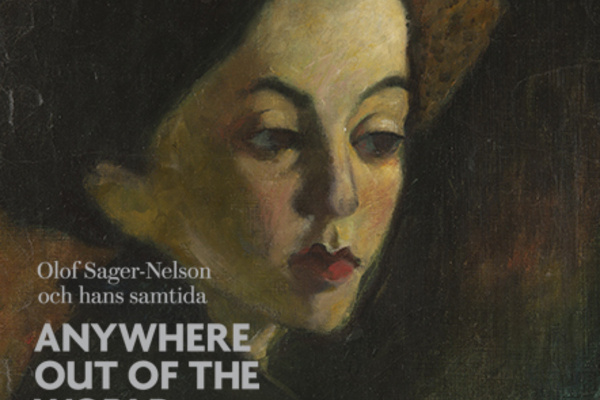 Vernissage: ANYWHERE OUT OF THE WORLD - Olof Sager-Nelson och hans samtida