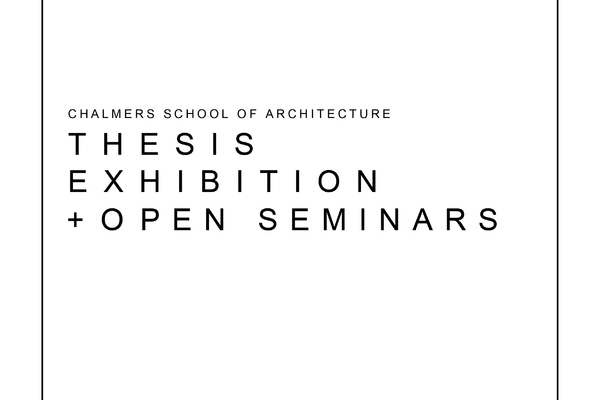 Chalmer School of Architecture Thesis Exhibition