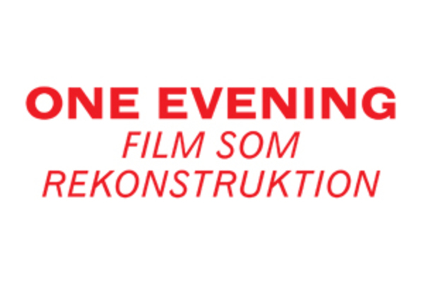 ONE EVENING Film som rekonstruktion