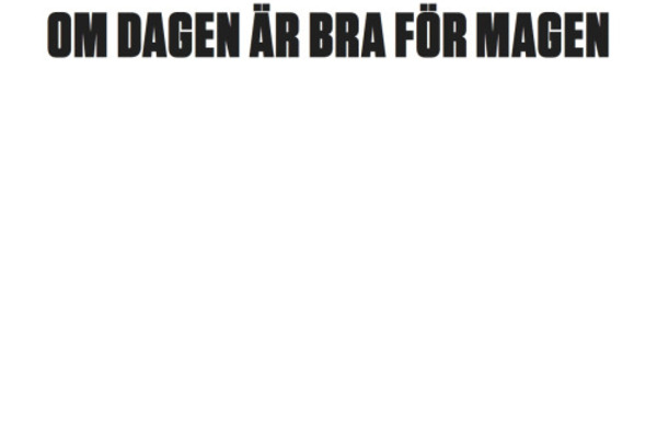 ETT VERK OM DAGEN ÄR BRA FÖR MAGEN