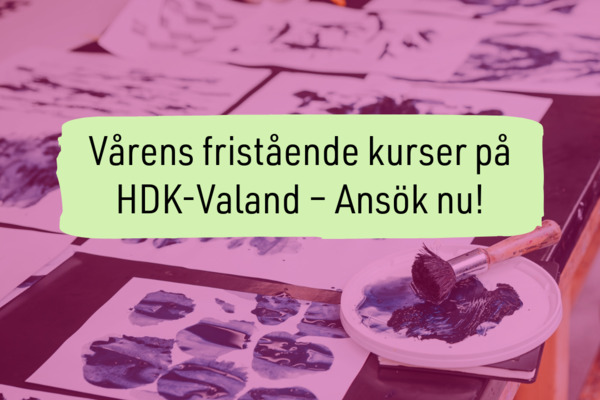 Fristående kurser på HDK-Valand, ansökan är öppen!