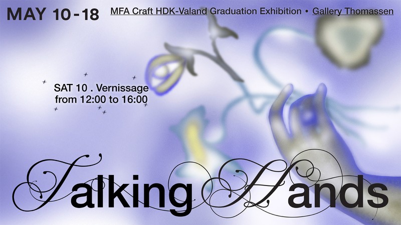 HDK-Valand Examen 2025, master konsthantverk: Talking Hands